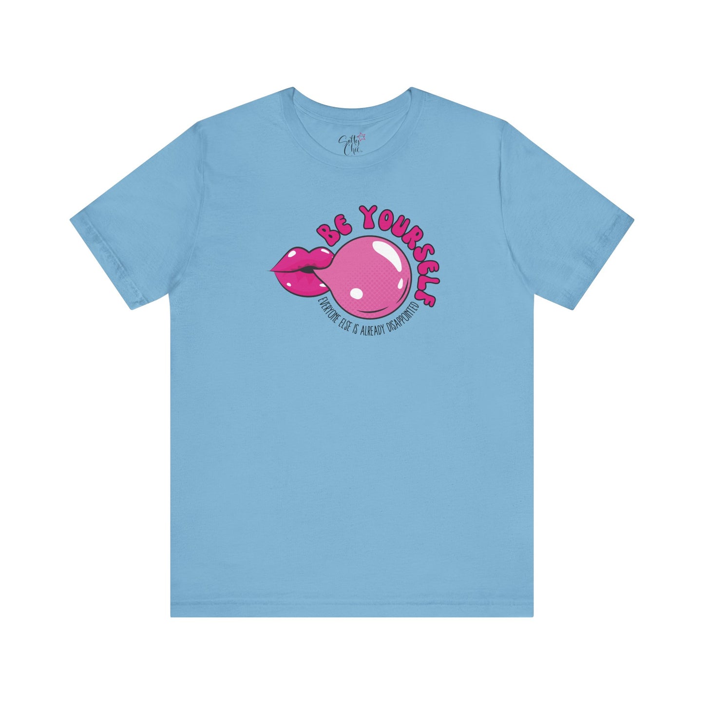 Be Yourself Everyone Else is Already Disappointed T-Shirt