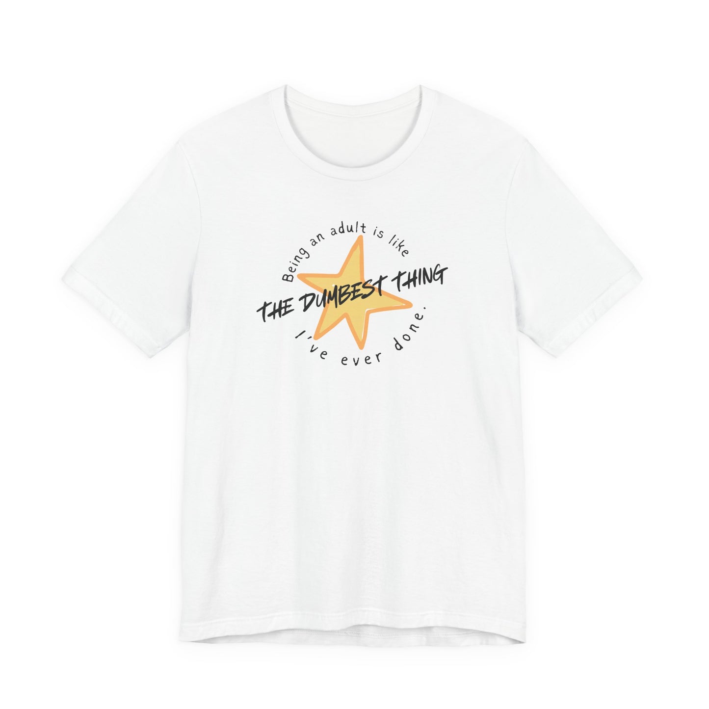 The Dumbest Thing T-Shirt