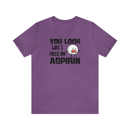 "I Need an Aspirin" Unisex Short Sleeve Tee