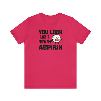 "I Need an Aspirin" Unisex Short Sleeve Tee
