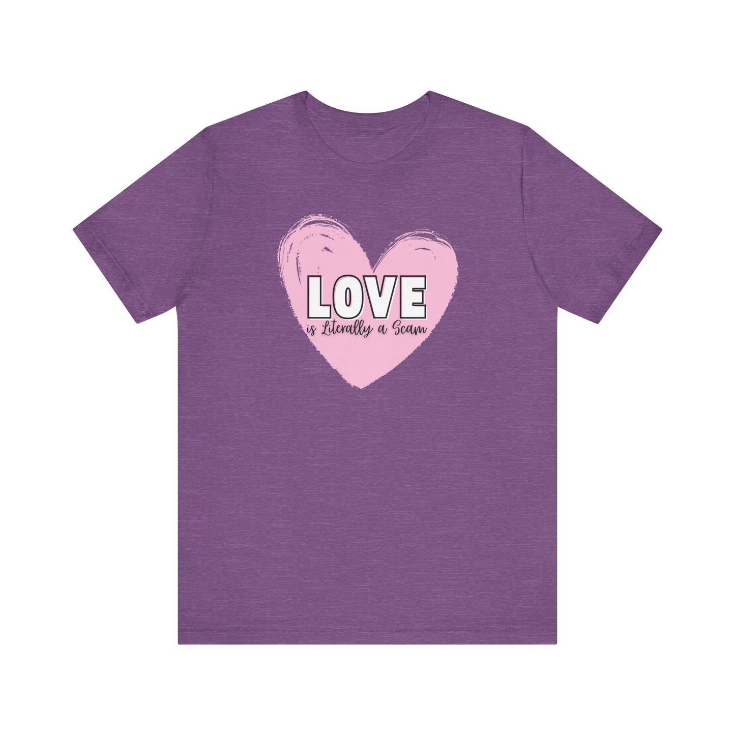 Love is Literally a Scam T-Shirt