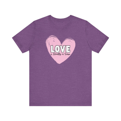 Love is Literally a Scam T-Shirt