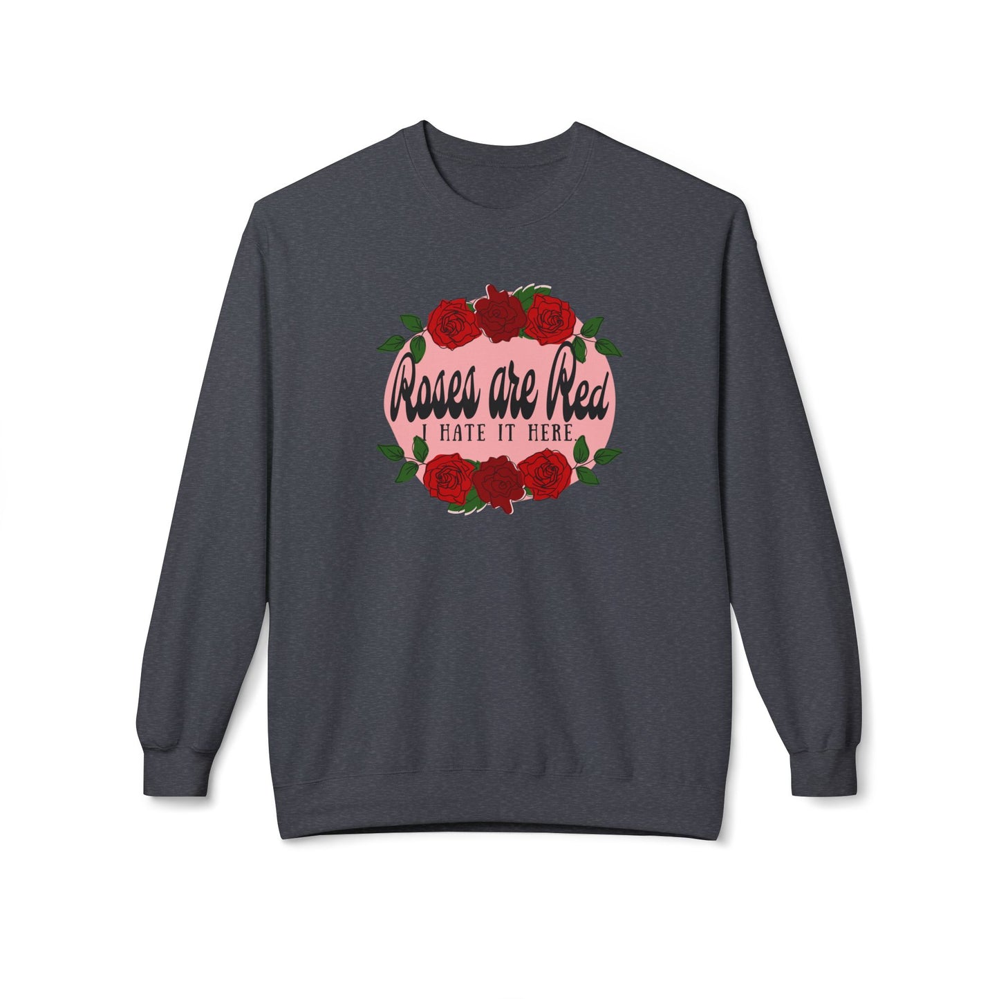 Roses are Red, I Hate it Here Crewneck Sweatshirt