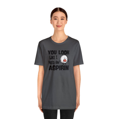 "I Need an Aspirin" Unisex Short Sleeve Tee