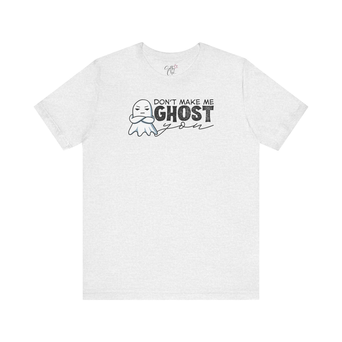 Don't Make Me Ghost You T-Shirt