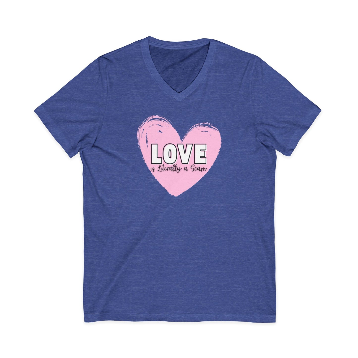 Love is Literally a Scam V-Neck T-Shirt