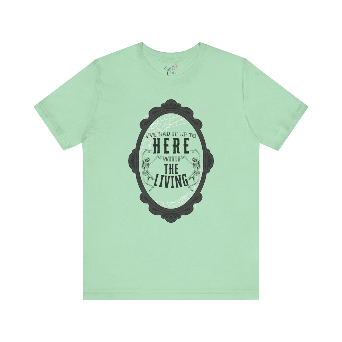 I've Had it Up to Here with The Living T-Shirt