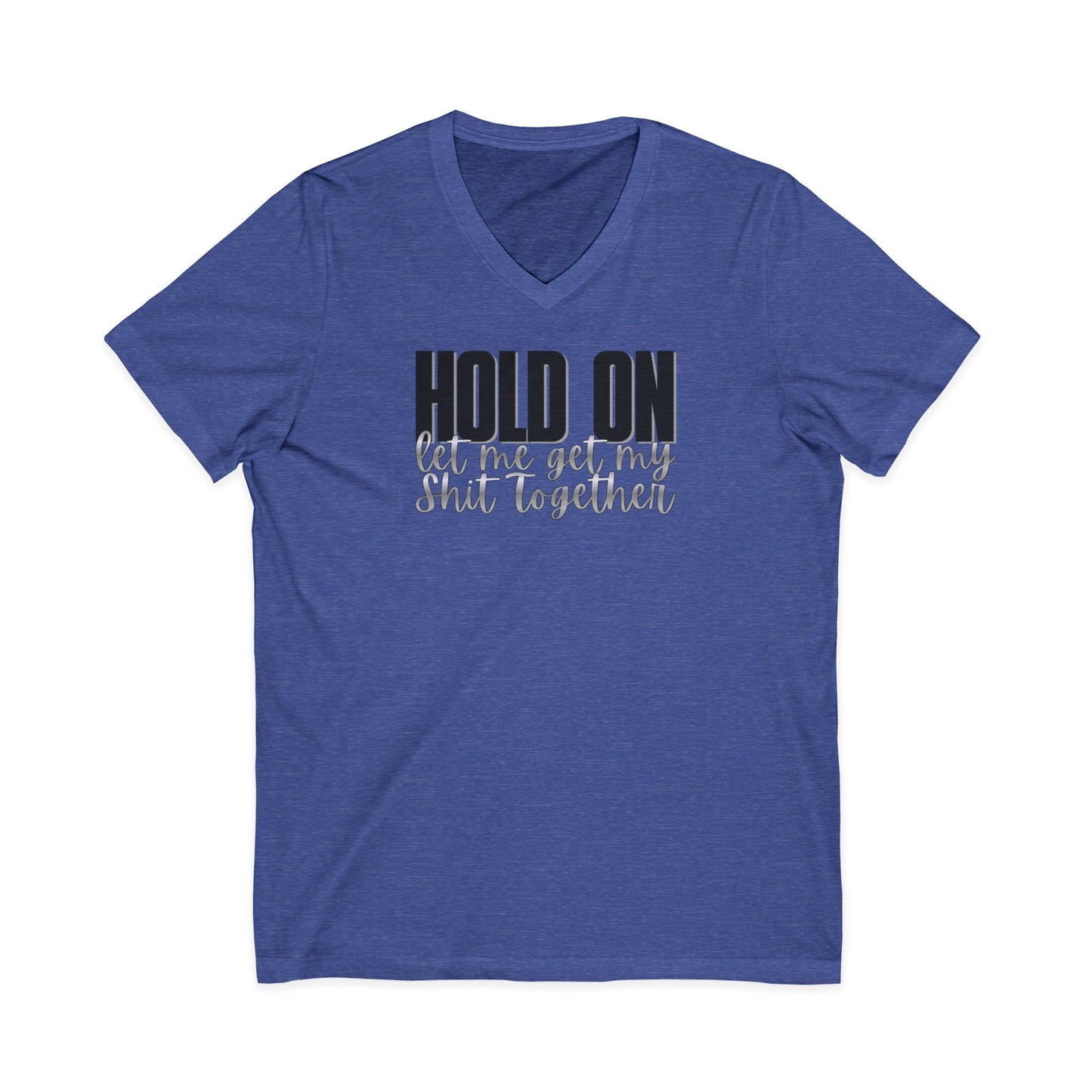 Hold On V-Neck T-Shirt