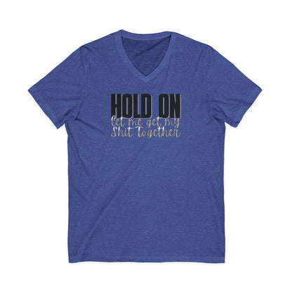 Hold On V-Neck T-Shirt