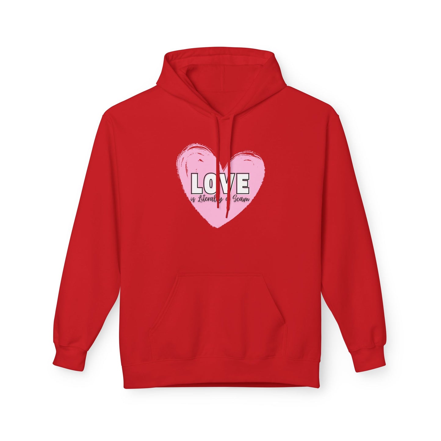 Love is Literally a Scam Fleece Hoodie