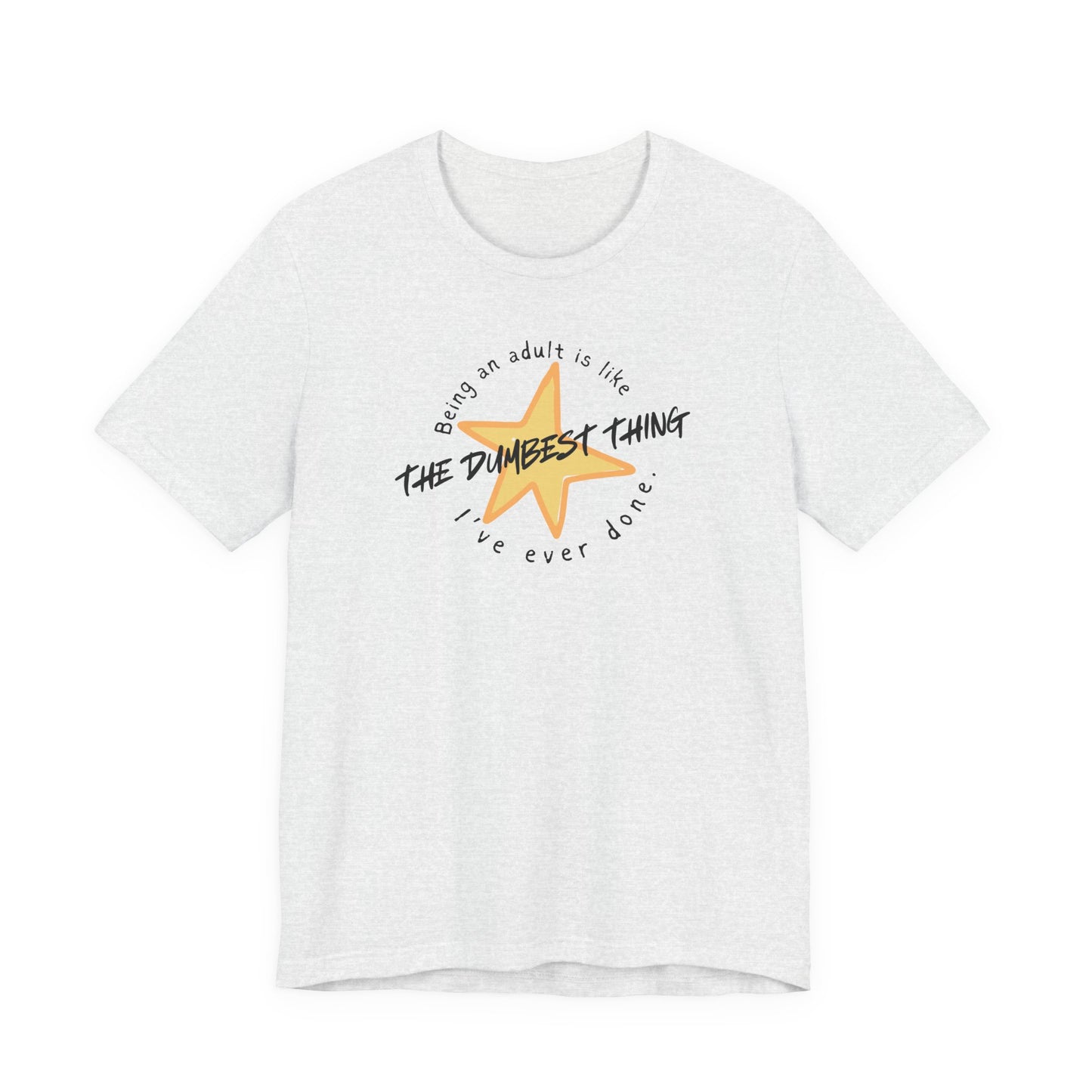 The Dumbest Thing T-Shirt