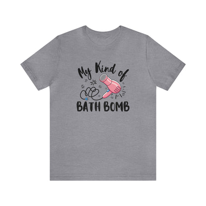 "My Kind of Bath Bomb" Unisex Short Sleeve Tee