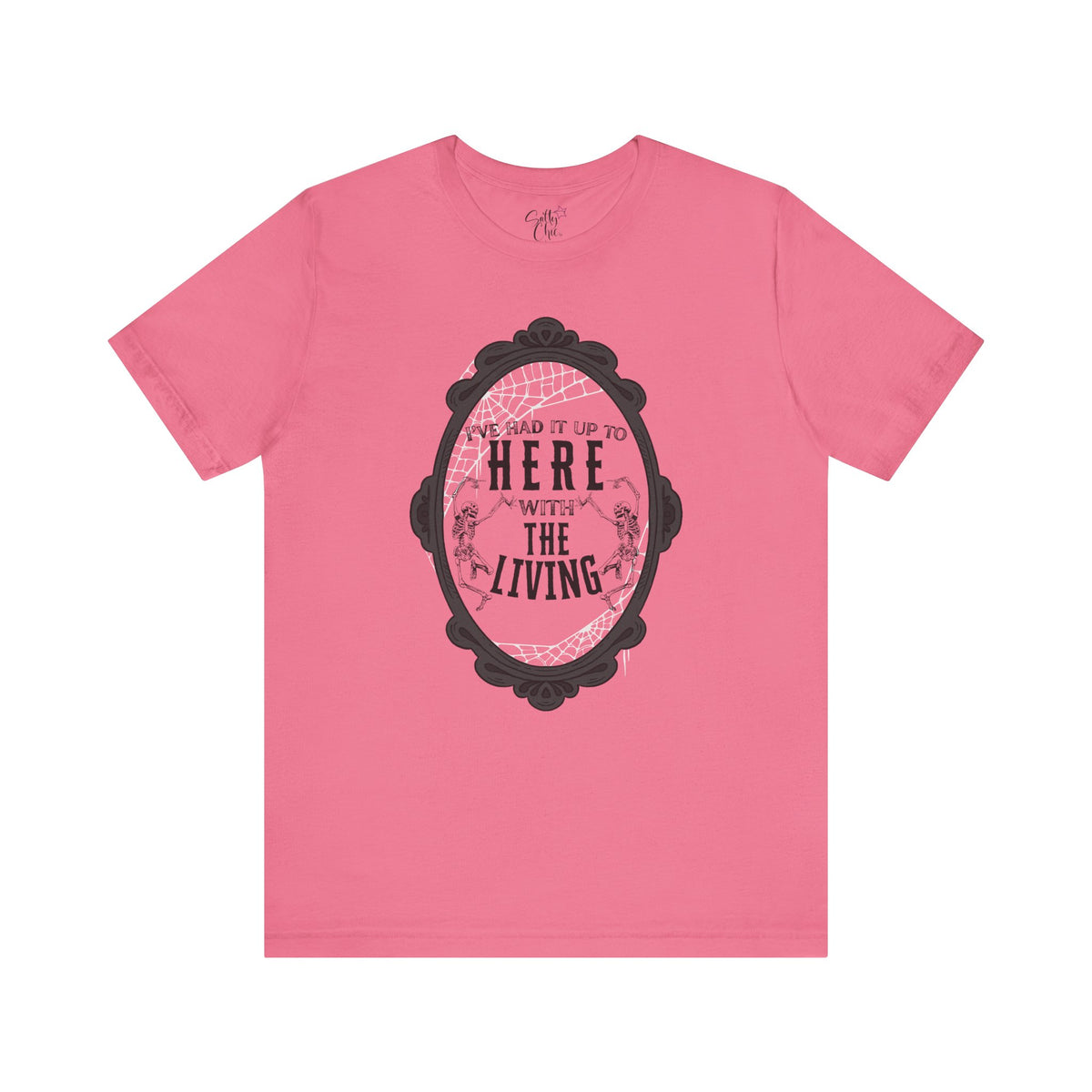 I've Had it Up to Here with The Living T-Shirt