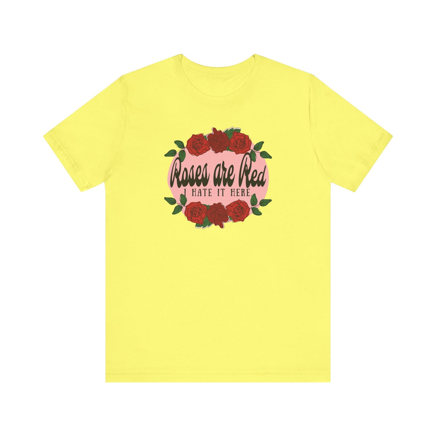 Roses are Red, I Hate it Here T-Shirt