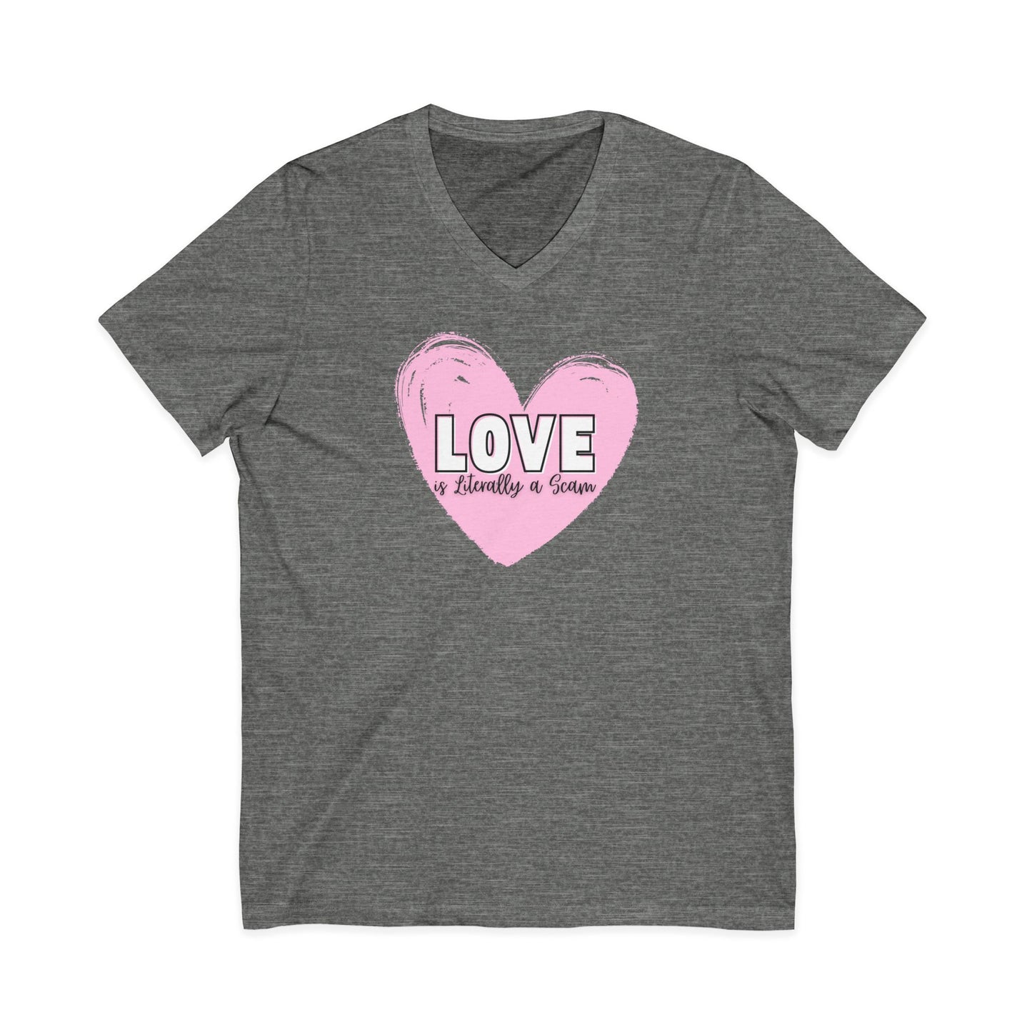 Love is Literally a Scam V-Neck T-Shirt