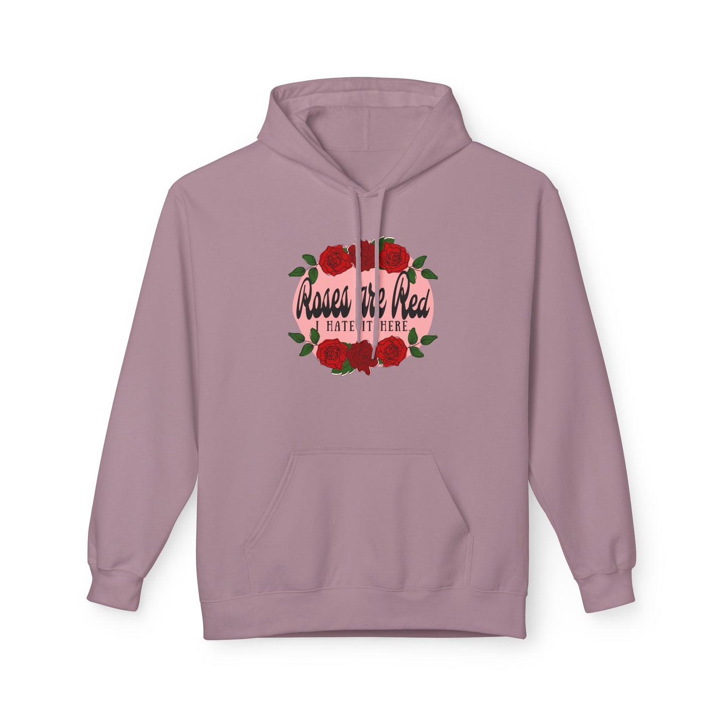 Roses are Red, I Hate it Here Fleece Hoodie