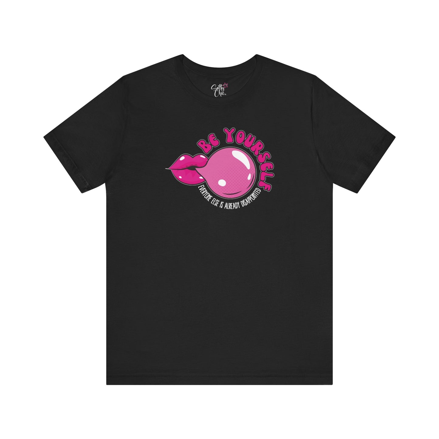 Be Yourself Everyone Else is Already Disappointed T-Shirt