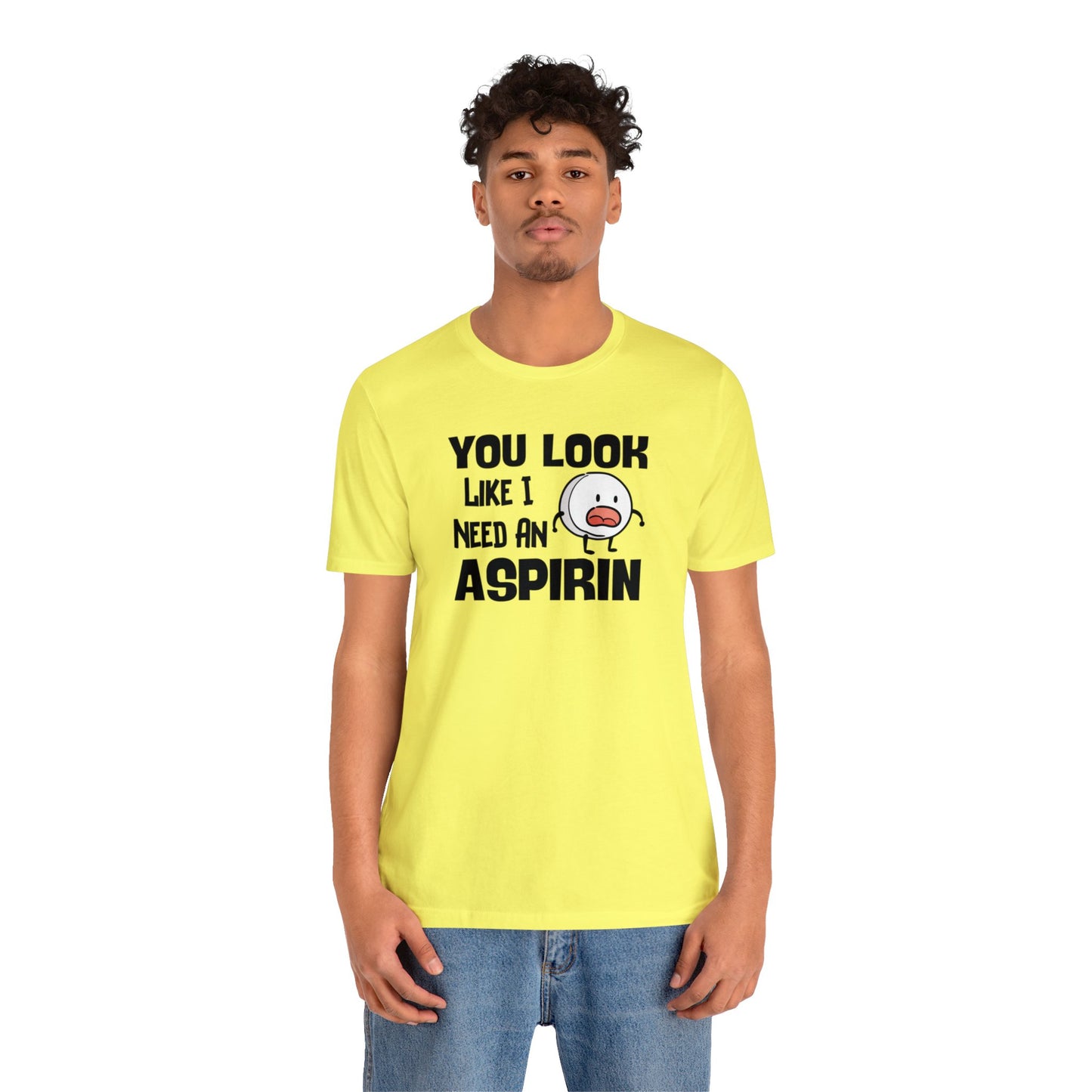 "I Need an Aspirin" Unisex Short Sleeve Tee