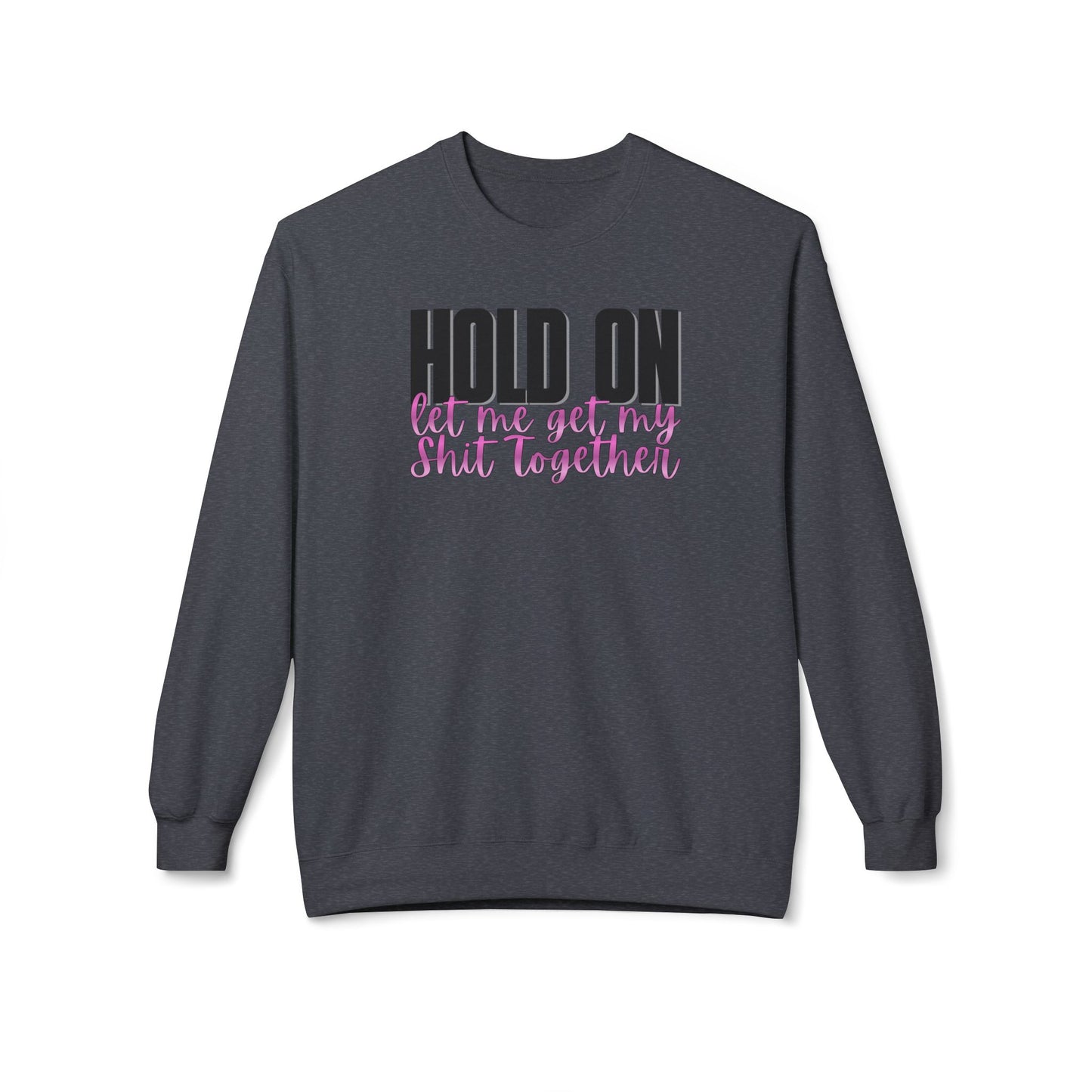 Hold On Crewneck Sweatshirt