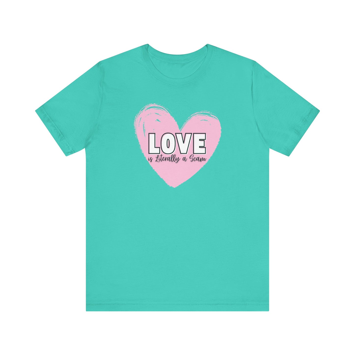 Love is Literally a Scam T-Shirt