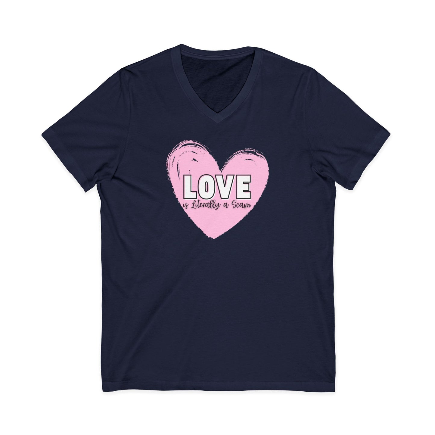 Love is Literally a Scam V-Neck T-Shirt
