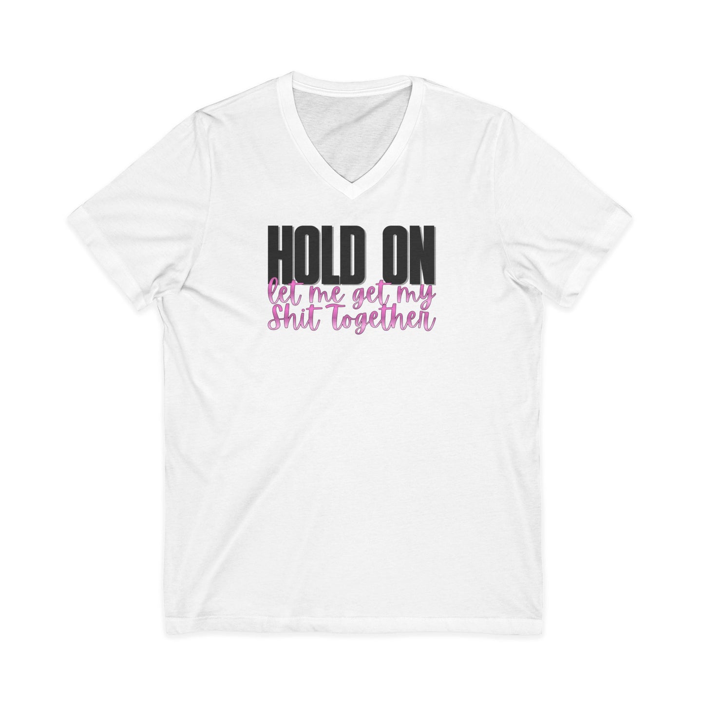 Hold On V-Neck T-Shirt