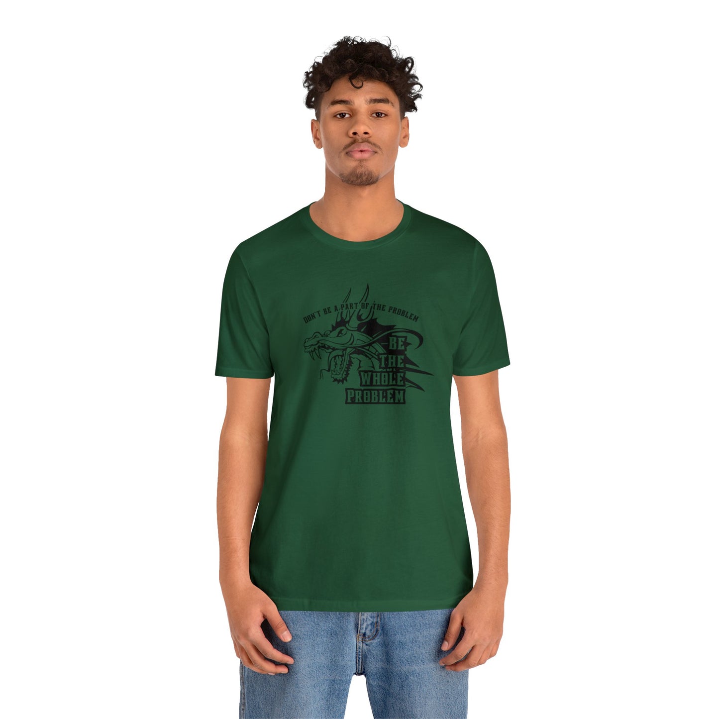 "Be the Whole Problem" Unisex Short Sleeve Tee