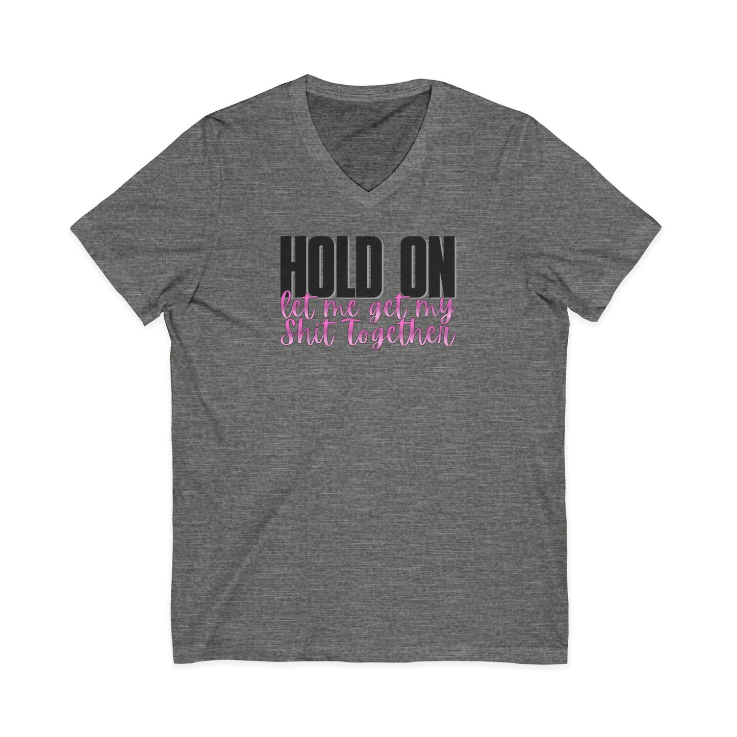 Hold On V-Neck T-Shirt