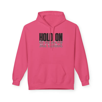 Hold On Fleece Hoodie
