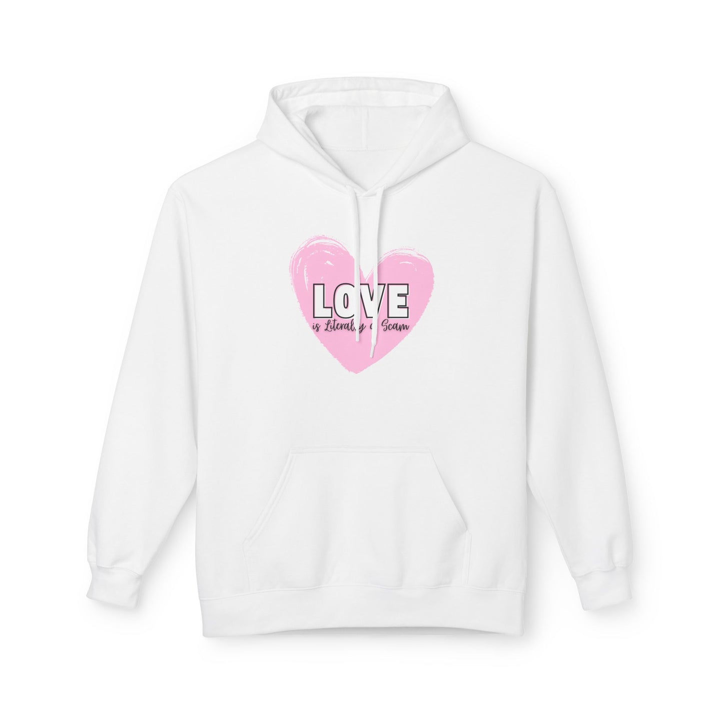 Love is Literally a Scam Fleece Hoodie