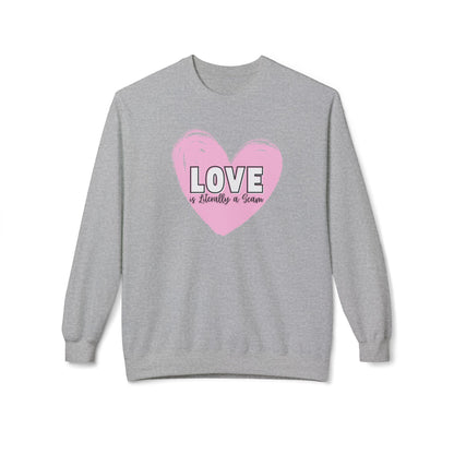 Love is Literally a Scam Crewneck Sweatshirt