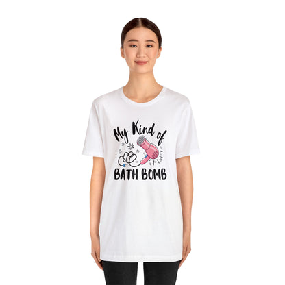 "My Kind of Bath Bomb" Unisex Short Sleeve Tee