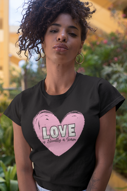 Love is Literally a Scam T-Shirt
