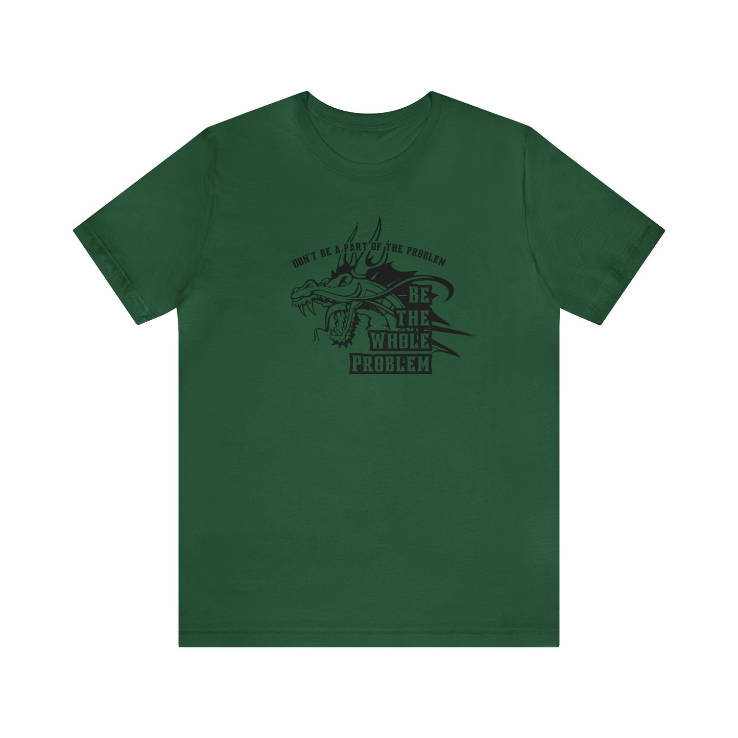 "Be the Whole Problem" Unisex Short Sleeve Tee