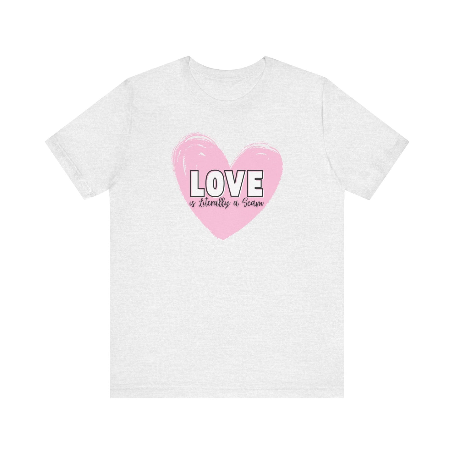 Love is Literally a Scam T-Shirt