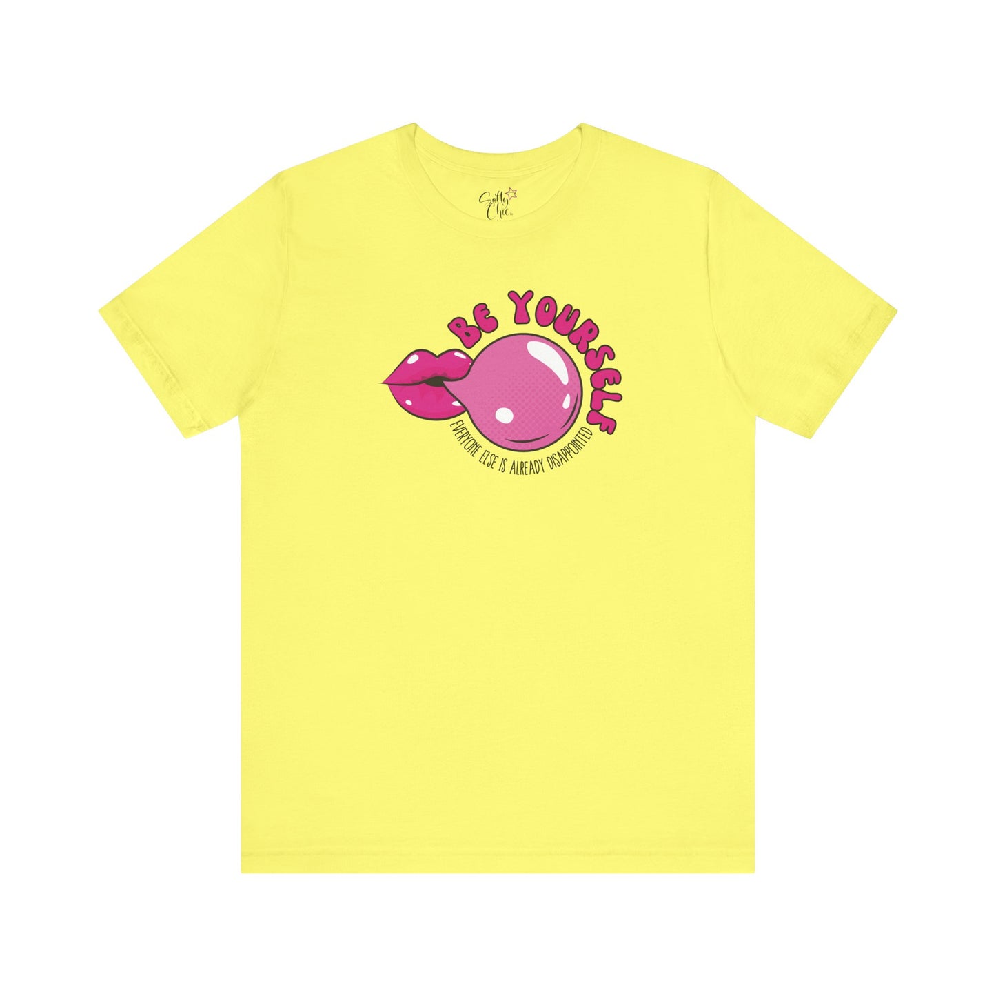 Be Yourself Everyone Else is Already Disappointed T-Shirt
