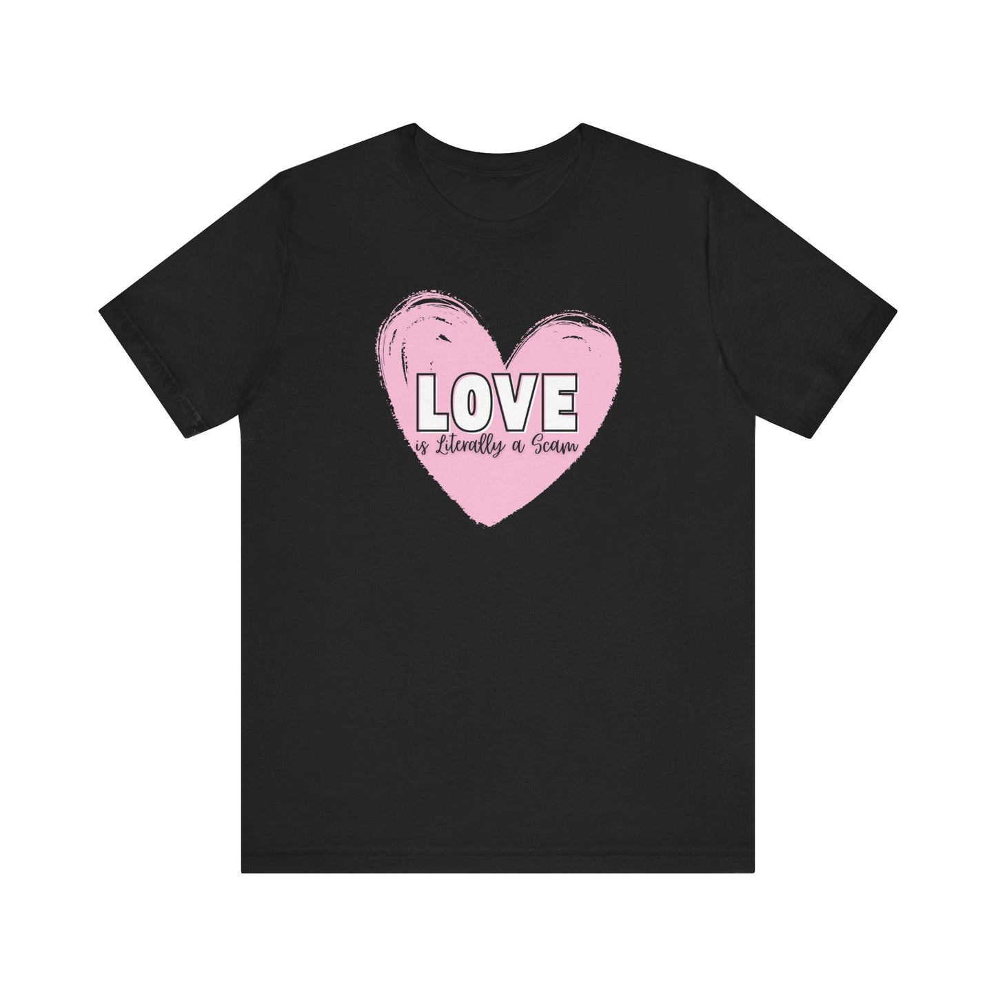 Love is Literally a Scam T-Shirt