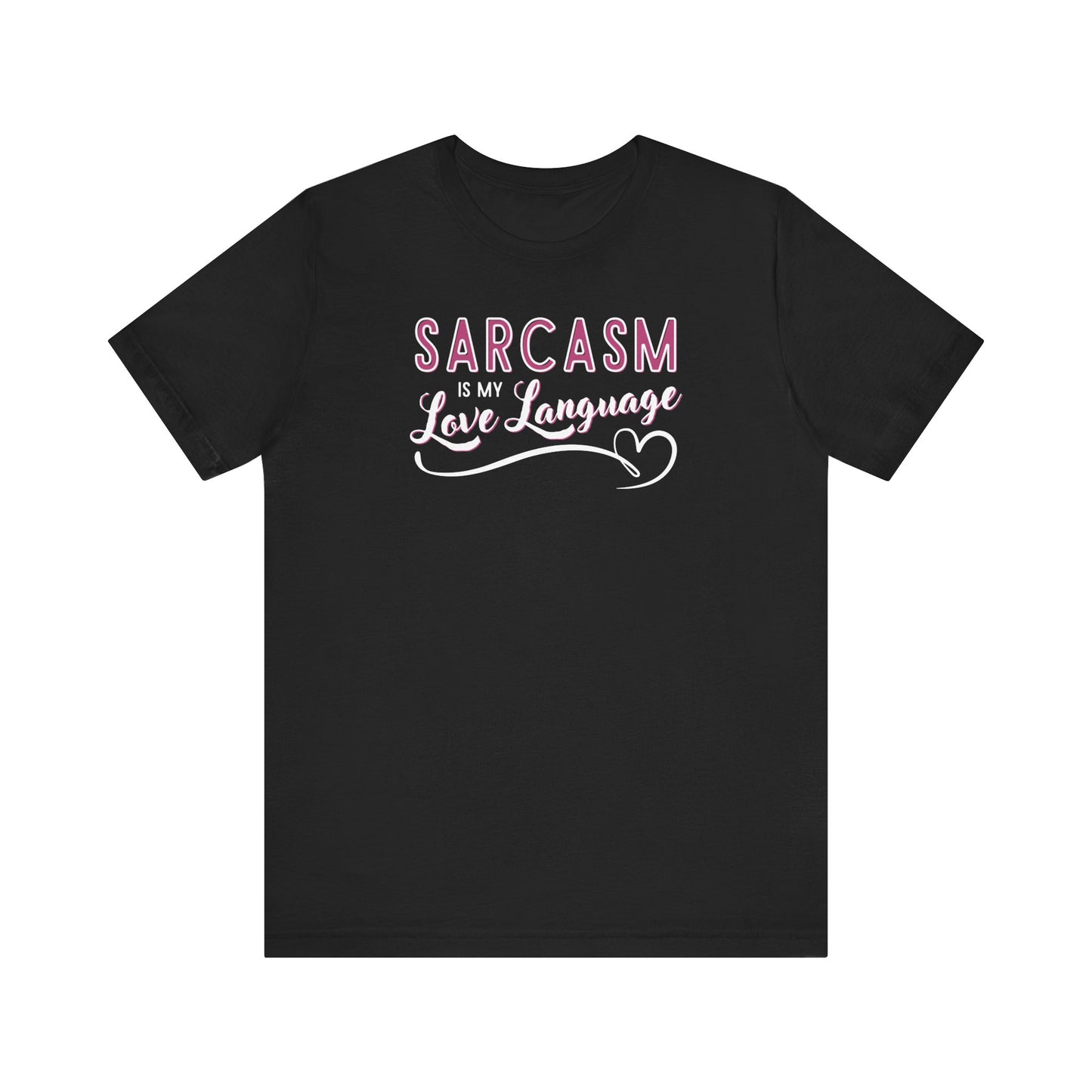 Sarcasm Is My Love Language T-Shirt