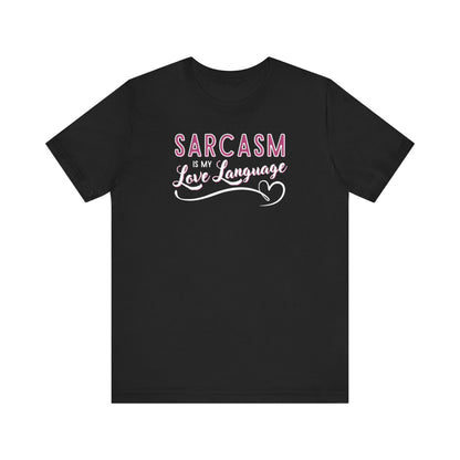 Sarcasm Is My Love Language T-Shirt