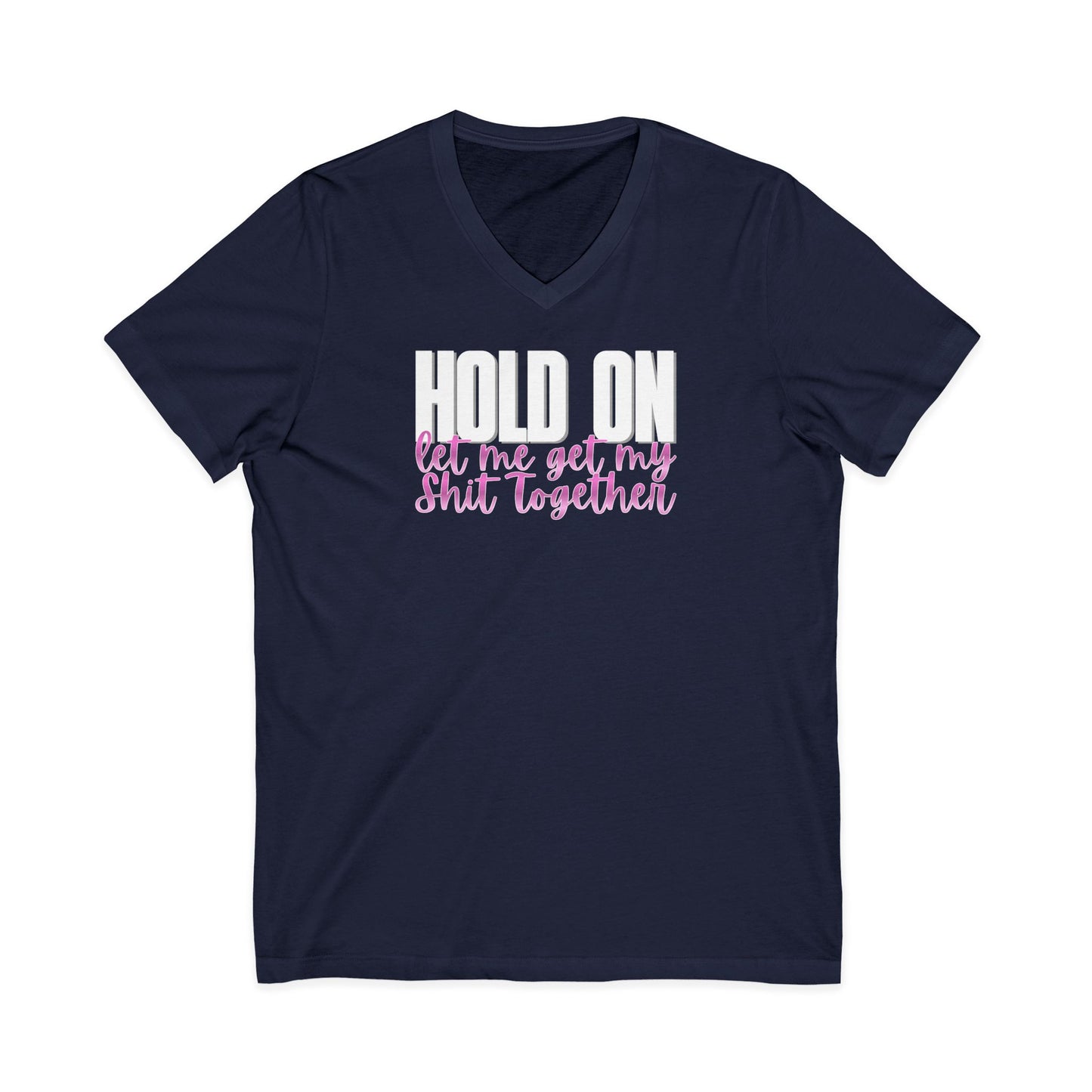 Hold On V-Neck T-Shirt