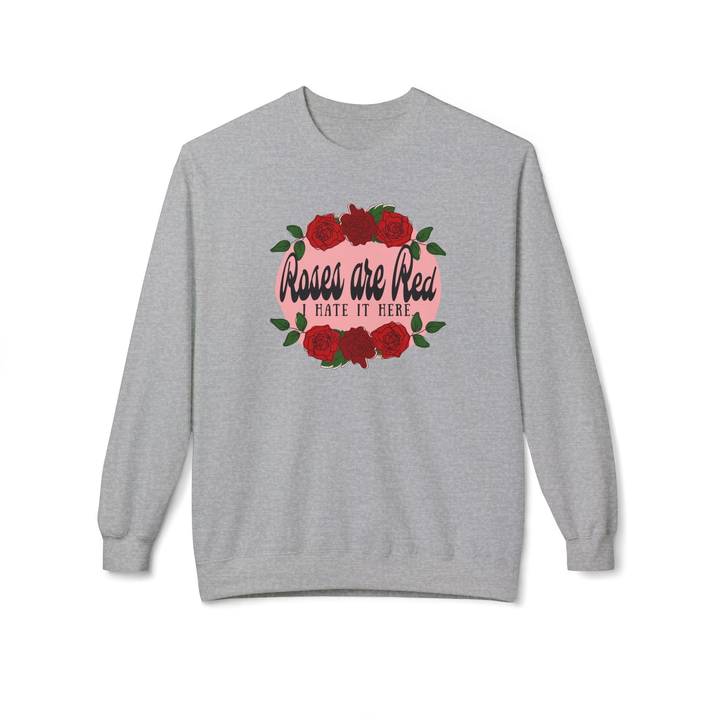 Roses are Red, I Hate it Here Crewneck Sweatshirt