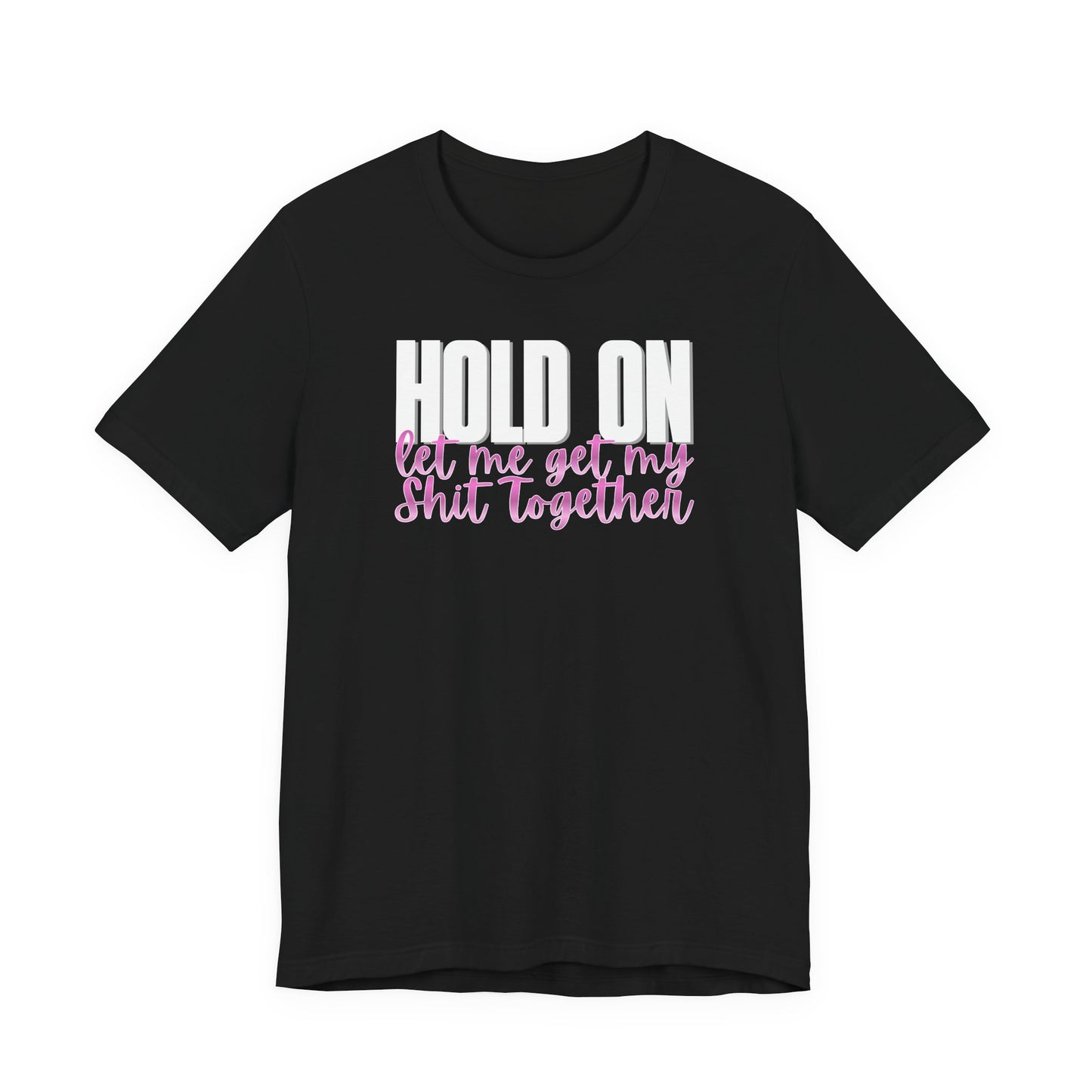 Hold On T-Shirt