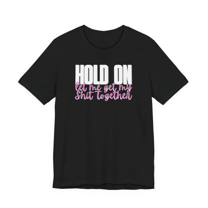 Hold On T-Shirt
