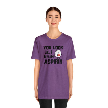 "I Need an Aspirin" Unisex Short Sleeve Tee