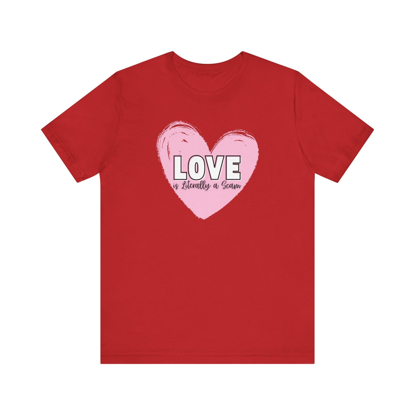Love is Literally a Scam T-Shirt