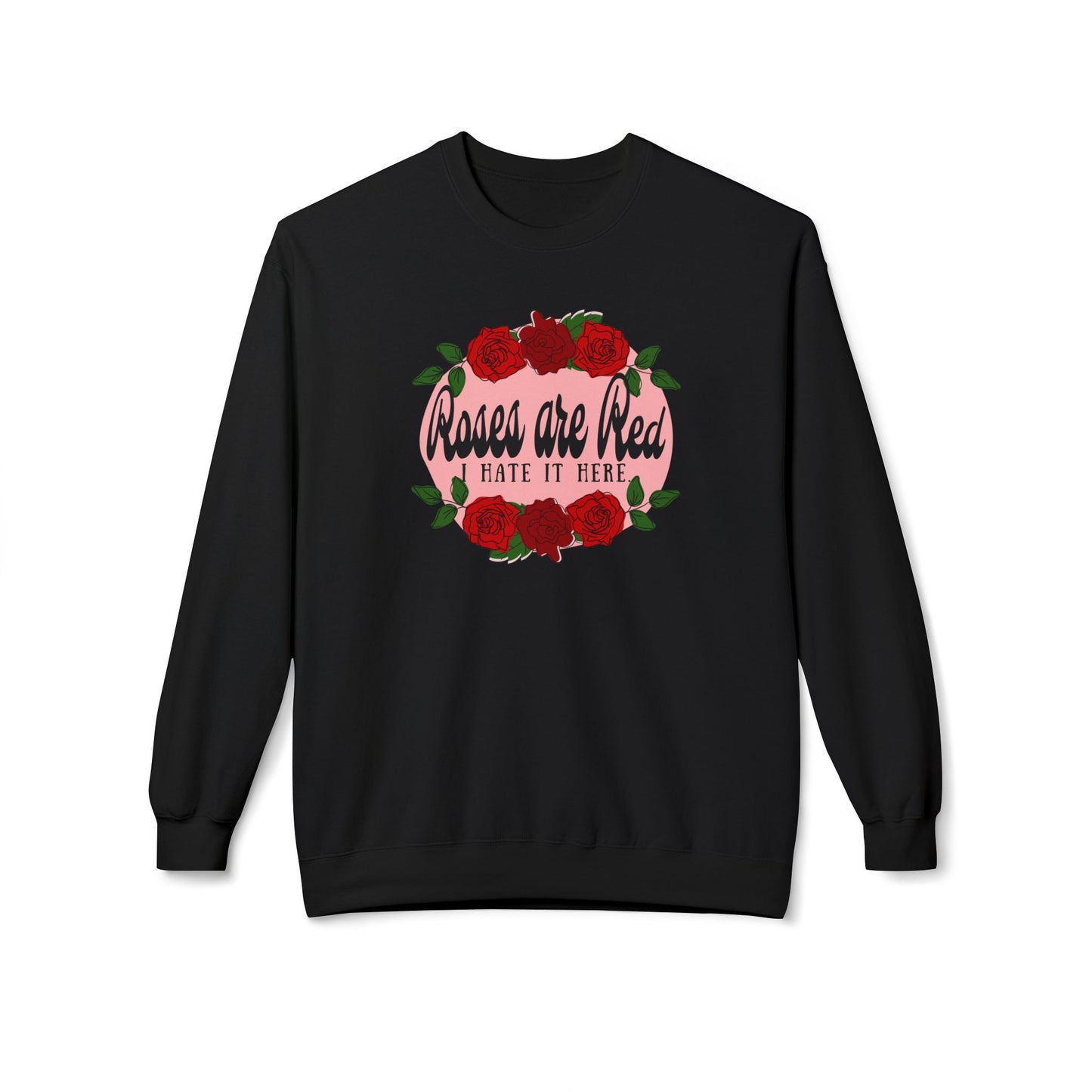 Roses are Red, I Hate it Here Crewneck Sweatshirt