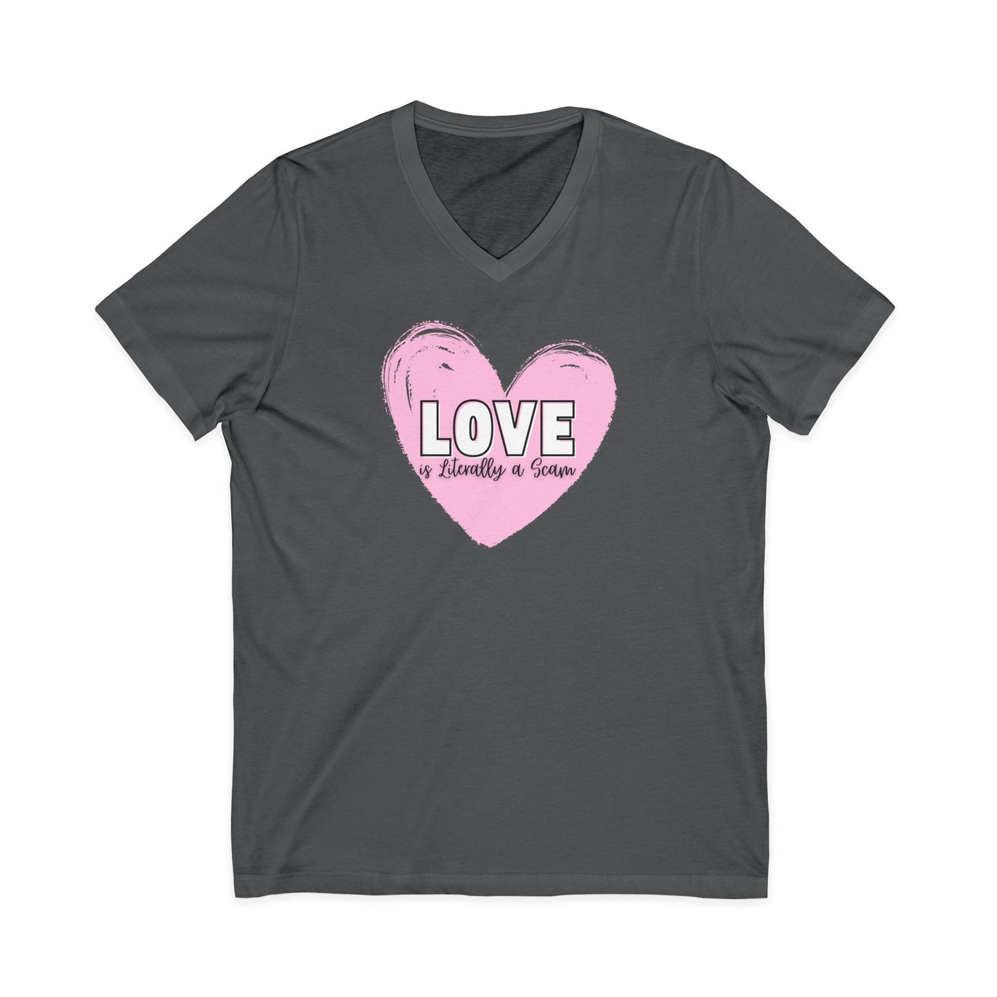 Love is Literally a Scam V-Neck T-Shirt