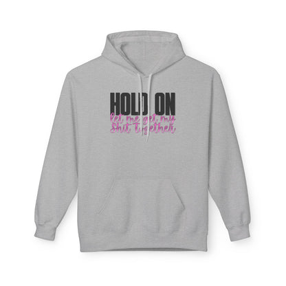 Hold On Fleece Hoodie