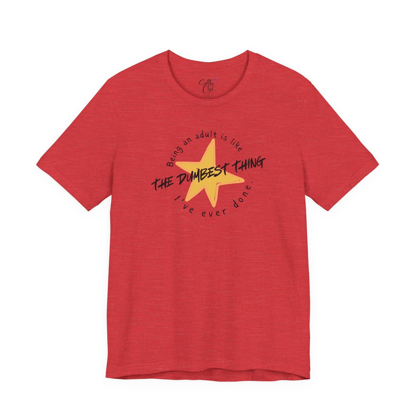 Being an Adult is Like the Dumbest Thing I've Ever Done T-Shirt