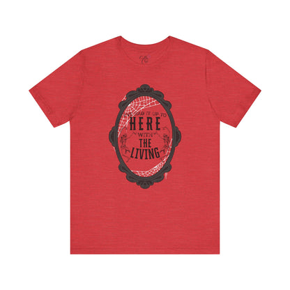 I've Had it Up to Here with The Living T-Shirt